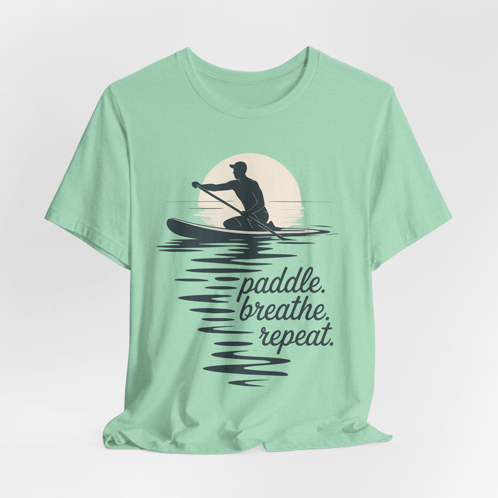 Paddle, Breathe, Repeat T-Shirt - Paddleboarding Shirt SUP Tee