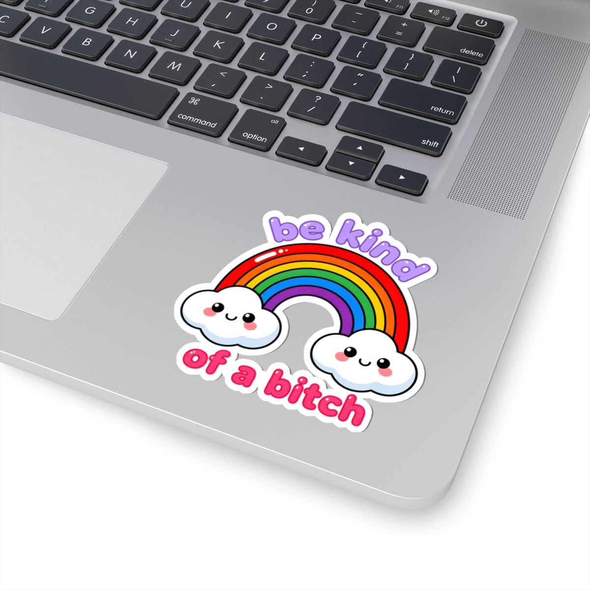Be Kind Of A Bitch Rainbow Sticker - Sarcastic Kawaii Clouds Humor Vinyl Decal 3" 4" 6" Inch