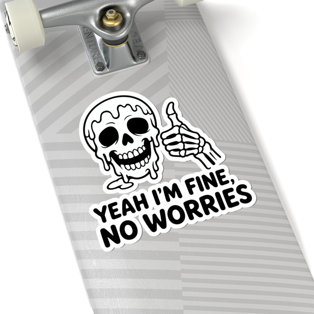 Yeah I'm Fine No Worries Funny Skeleton Sticker - Thumbs Up Melting Skull Sarcastic Vinyl Decal 3" 4" 6" Inch