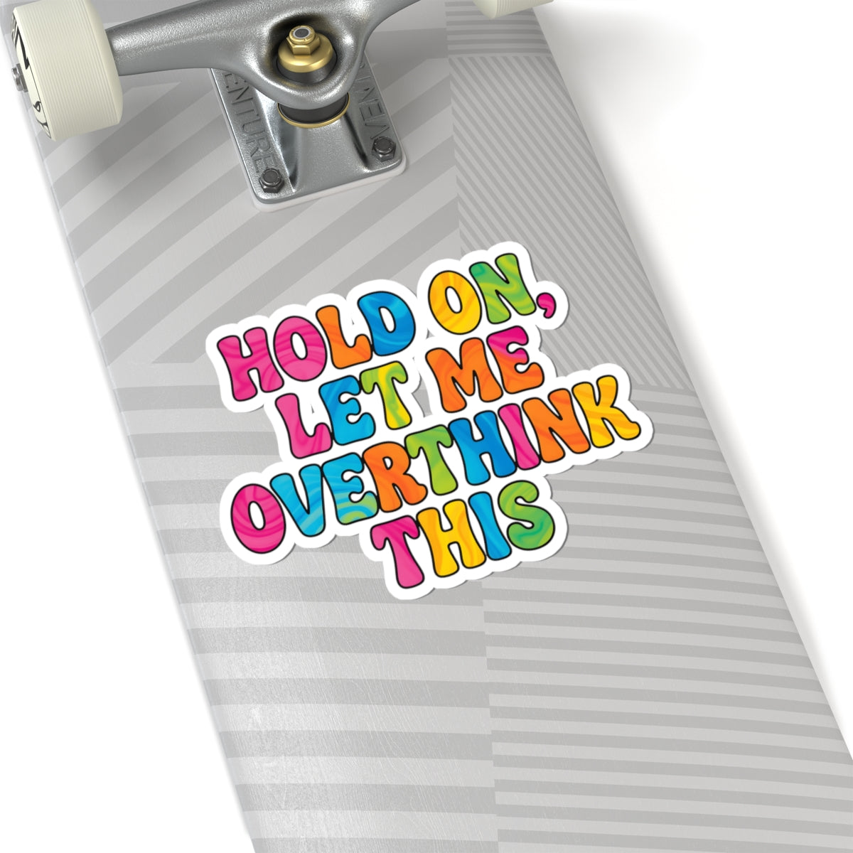 Hold On Let Me Overthink This Sticker - Funny Sarcastic Vinyl Decal 3" 4" 6" Inch