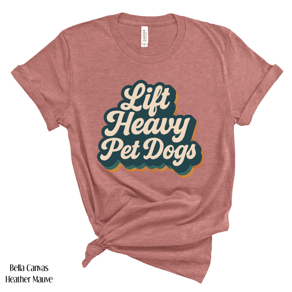 Lift Heavy Pet Dogs TShirt - Dog Lover Gym Fitness Tee
