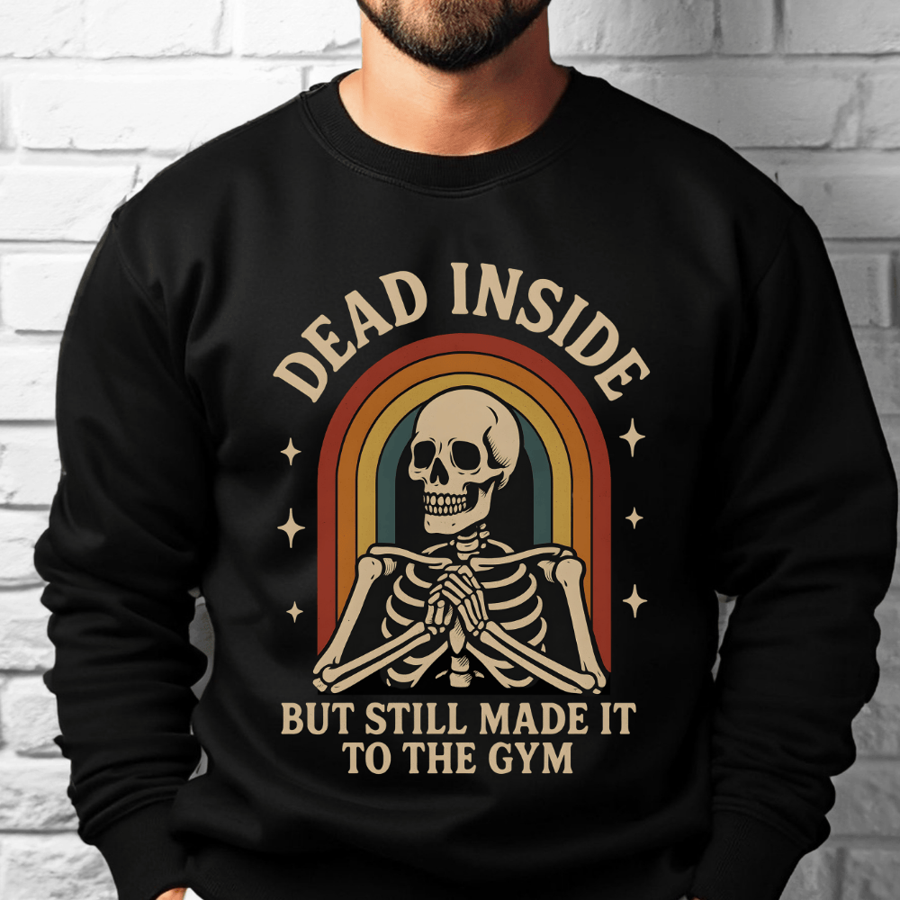 Funny Gym Fitness Sweatshirt - Dead Inside But Still Made It To The Gym Crewneck
