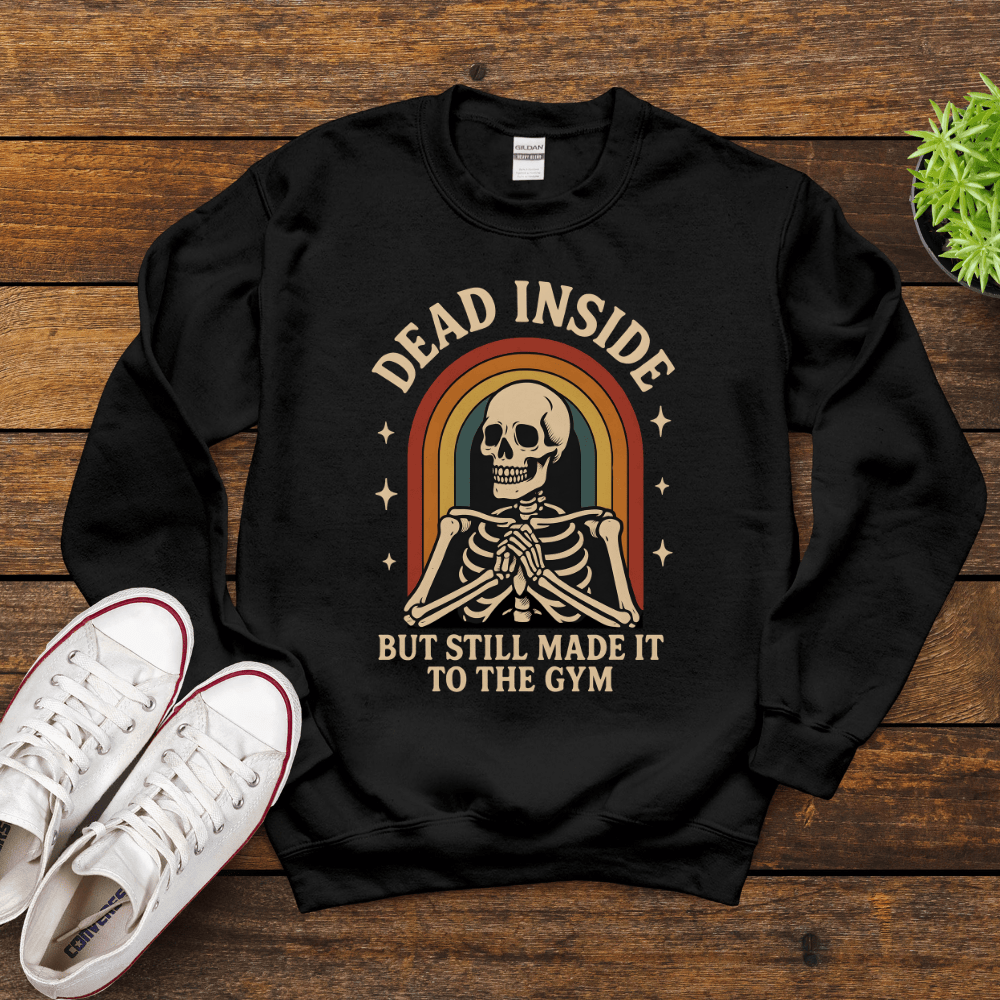 Funny Gym Fitness Sweatshirt - Dead Inside But Still Made It To The Gym Crewneck