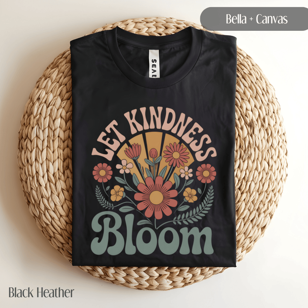 Let Kindness Bloom T-Shirt - Retro Floral Good Vibes Tee