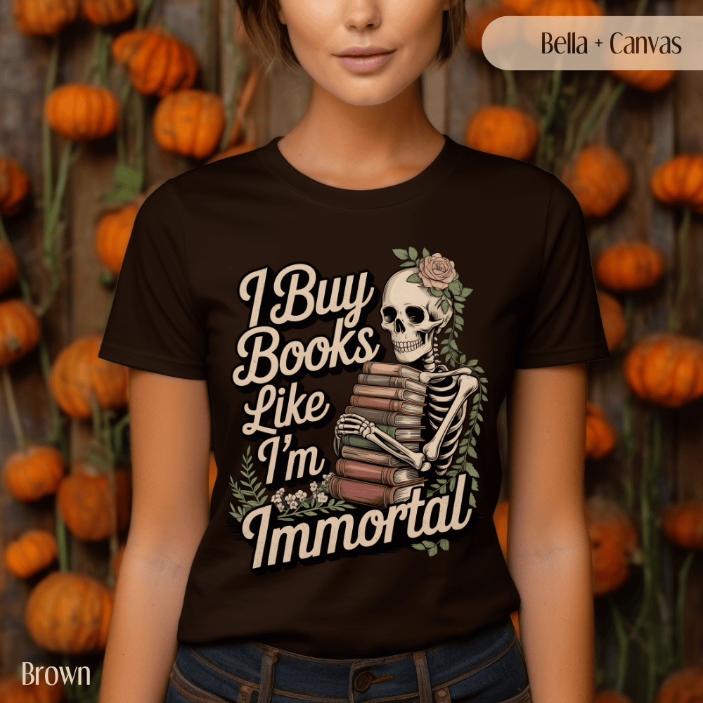 Funny Book Lover TShirt - I Buy Books Like I'm Immortal Tee