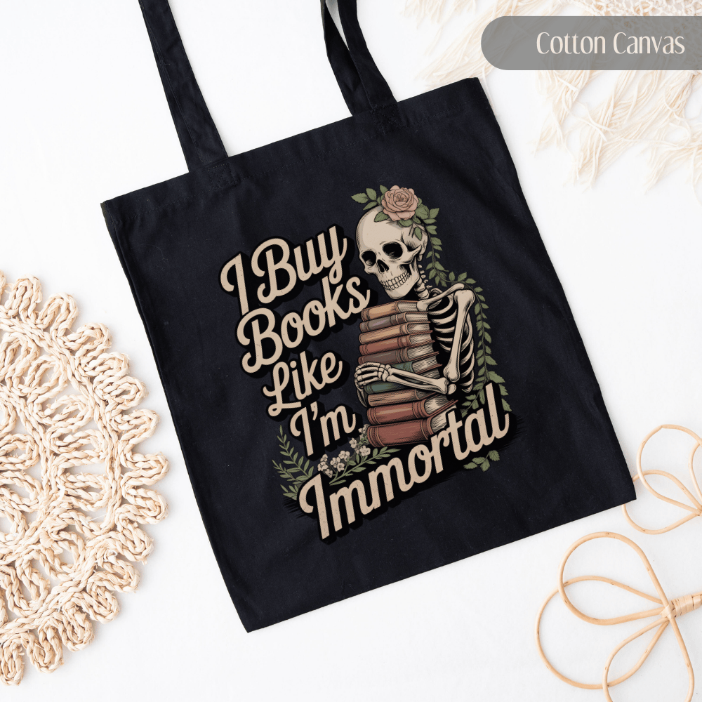 Funny Book Lover Tote Bag - I Buy Books Like I'm Immortal