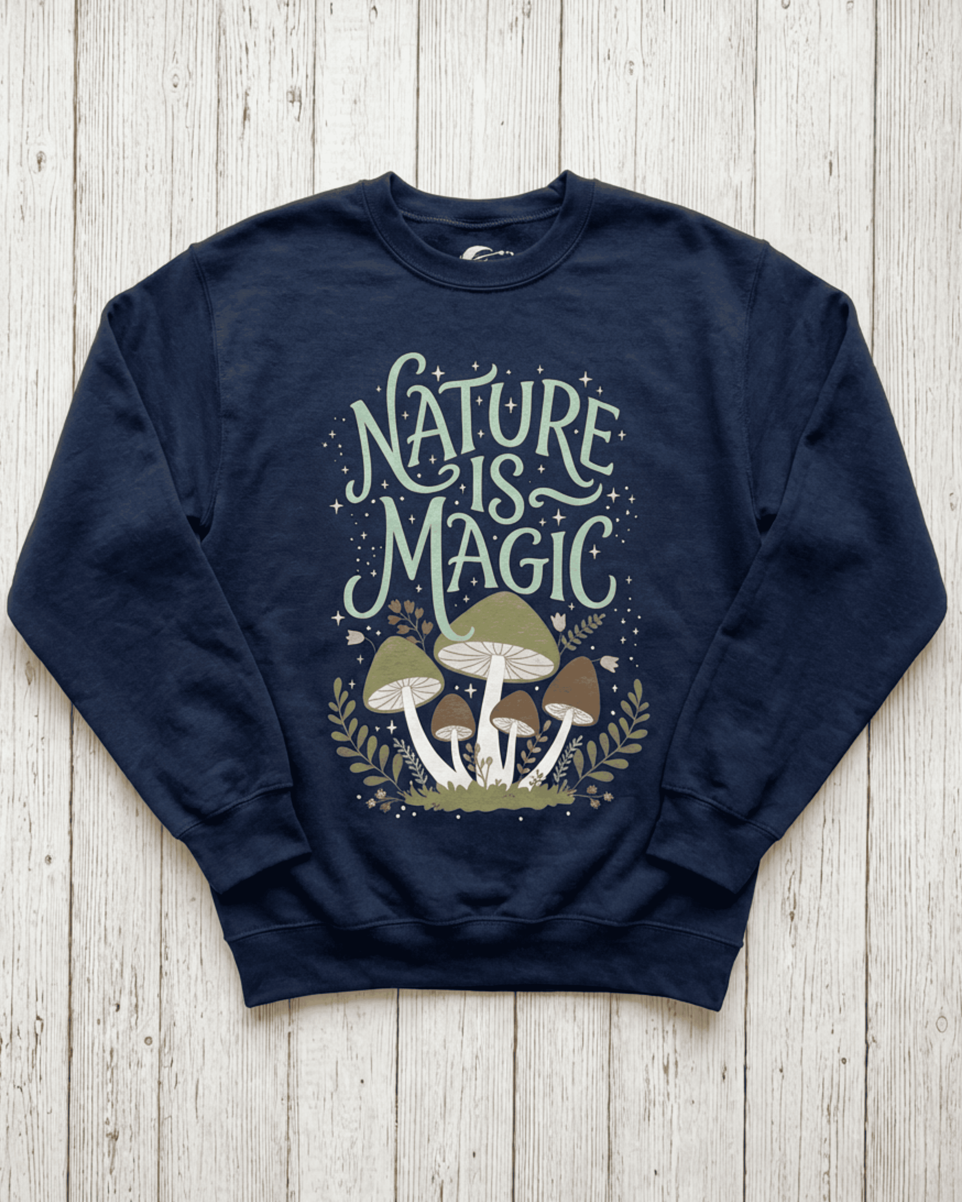 Nature is Magic Mushroom Sweatshirt - Cottagecore Aesthetic Pullover Crewneck