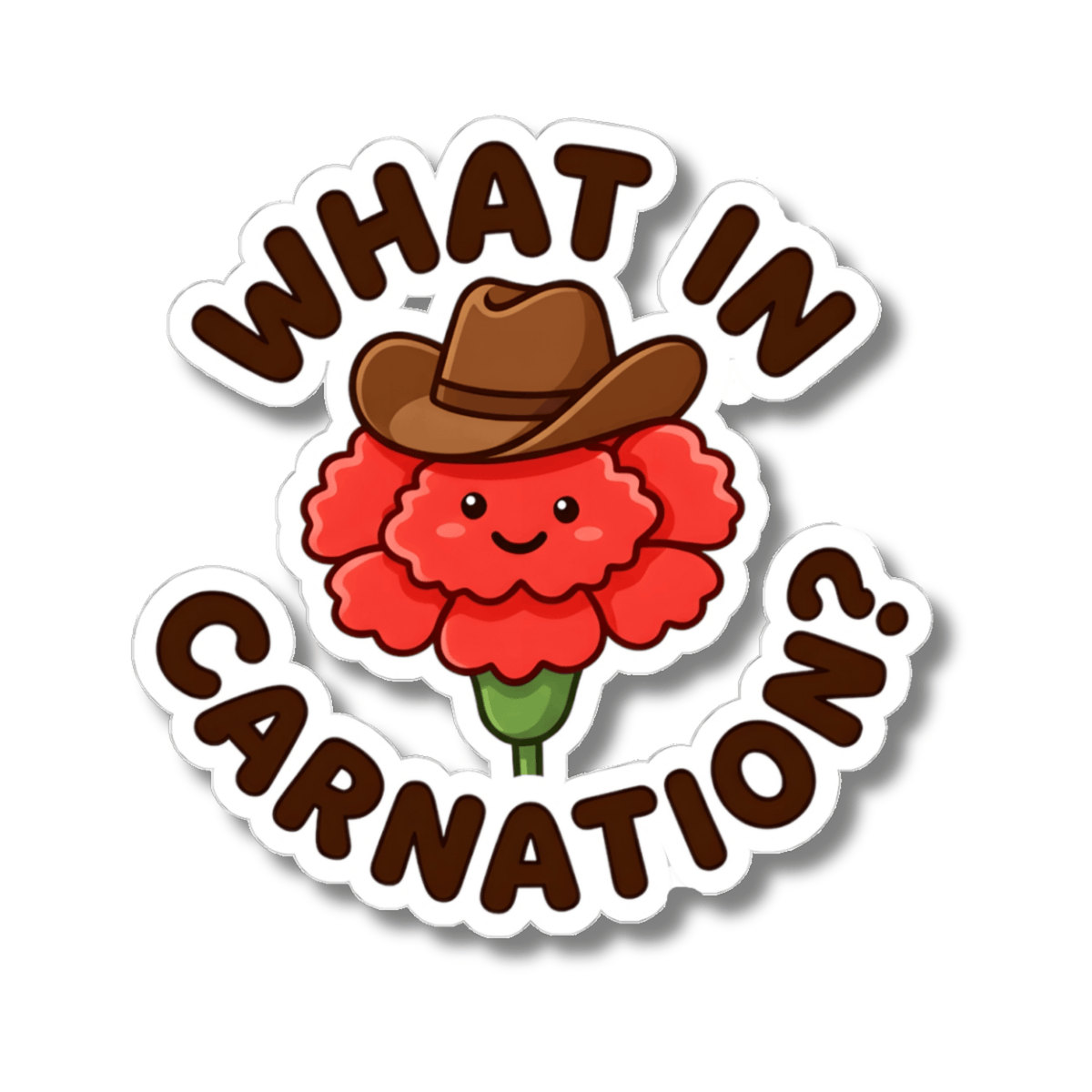Funny What In Carnation Sticker - Western Cowboy Hat Flower Vinyl Decal 3" 4" 6" Inch