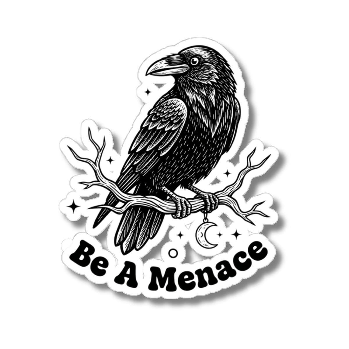 Be A Menace Crow Sticker - Gothic Raven Witchy Celestial Art Vinyl Decal 3" 4" 6" Inch