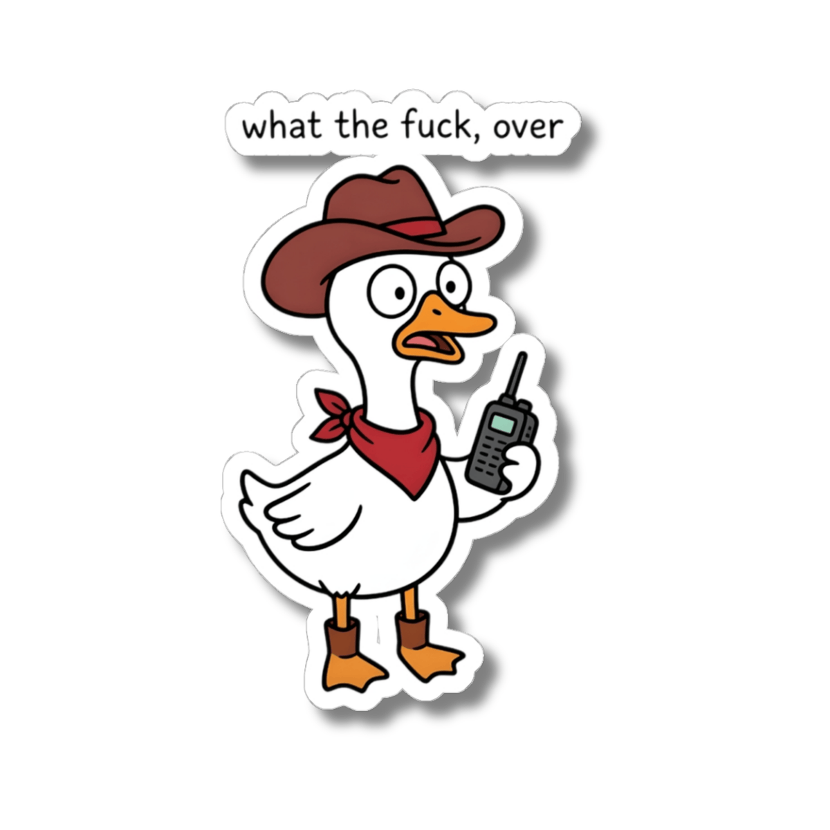 Funny Cowboy Goose with Walkie Talkie Sticker - What The F Over Sarcastic Meme Vinyl Decal 3" 4" 6" Inch