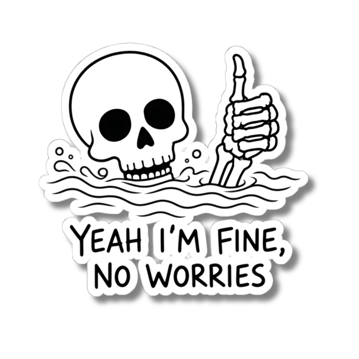 Yeah I'm Fine Skull Sticker - Funny Sarcastic Skeleton Vinyl Decal 3" 4" 6" Inch