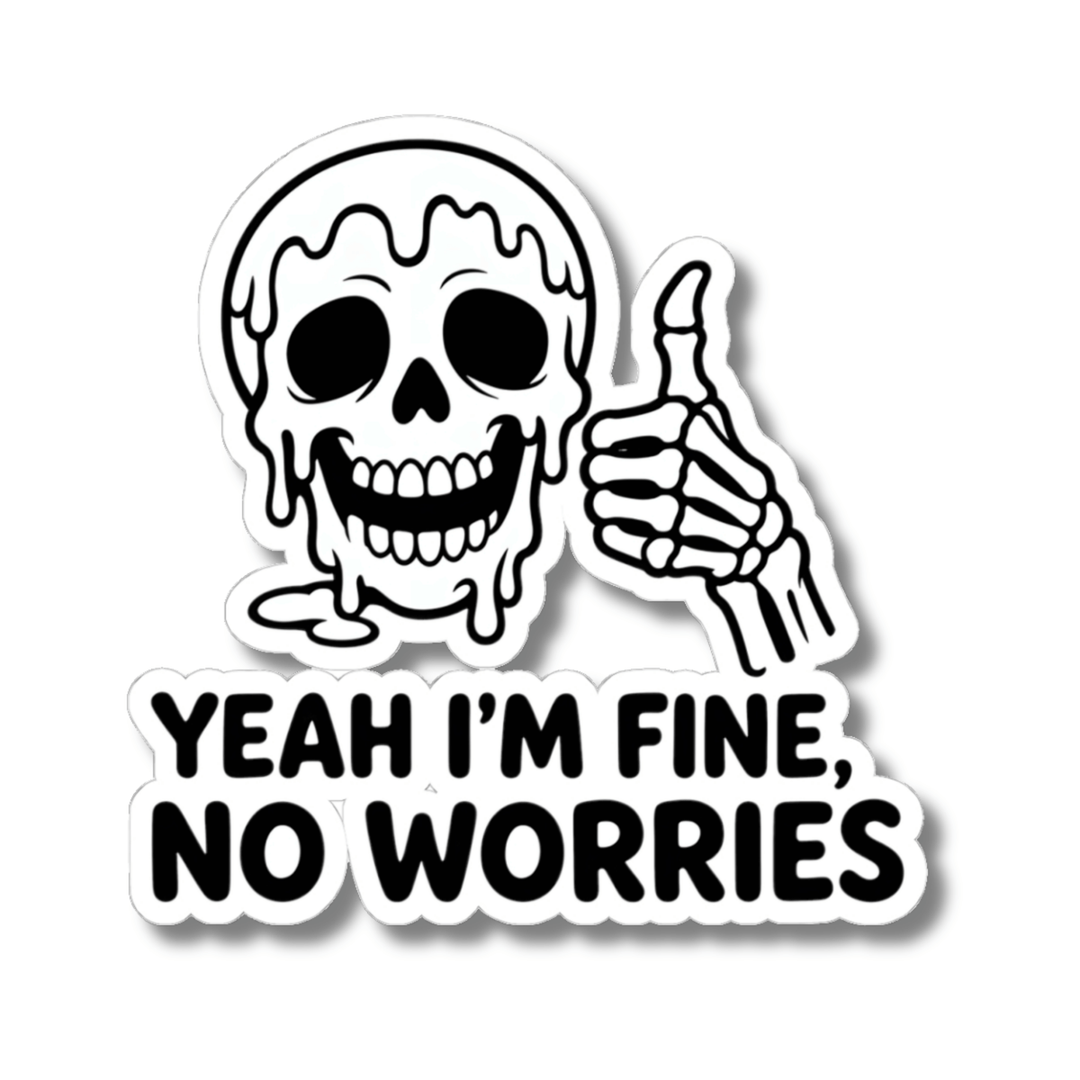 Yeah I'm Fine No Worries Funny Skeleton Sticker - Thumbs Up Melting Skull Sarcastic Vinyl Decal 3" 4" 6" Inch