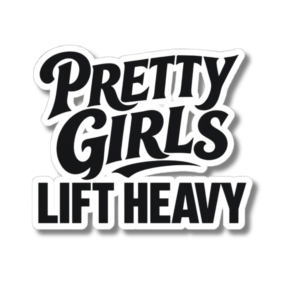 Pretty Girls Lift Heavy Sticker - Funny Gym Girl Lifting Vinyl Decal