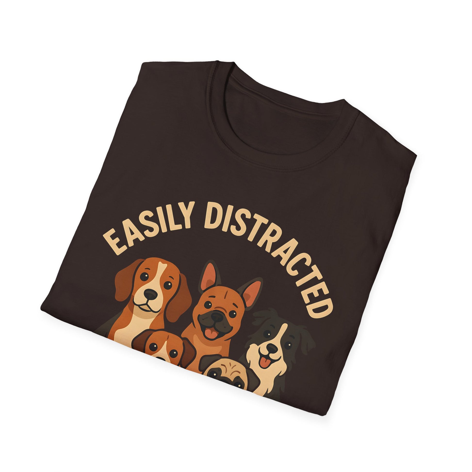 Easily Distracted By Dogs T-Shirt - Funny Dog Lover Graphic Tee