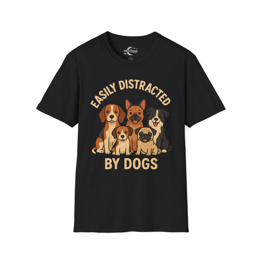 Easily Distracted By Dogs T-Shirt - Funny Dog Lover Graphic Tee