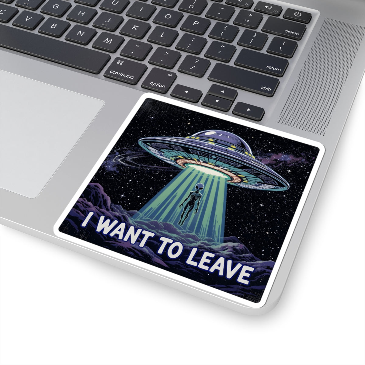 Alien UFO Sticker -  I Want To Leave Funny Space Abduction Vinyl Decal 3", 4", 6"