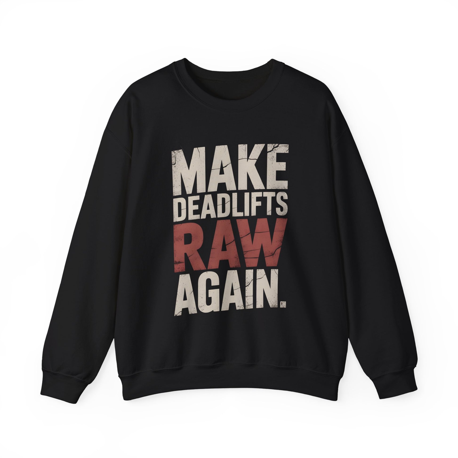 Make Deadlifts Raw Again Sweatshirt - Strongman Powerlifting Gym Crewneck