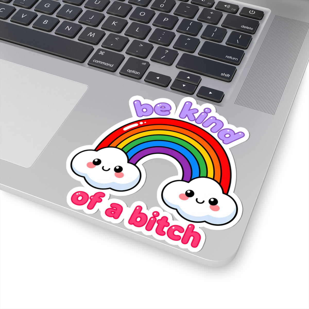 Be Kind Of A Bitch Rainbow Sticker - Sarcastic Kawaii Clouds Humor Vinyl Decal 3" 4" 6" Inch