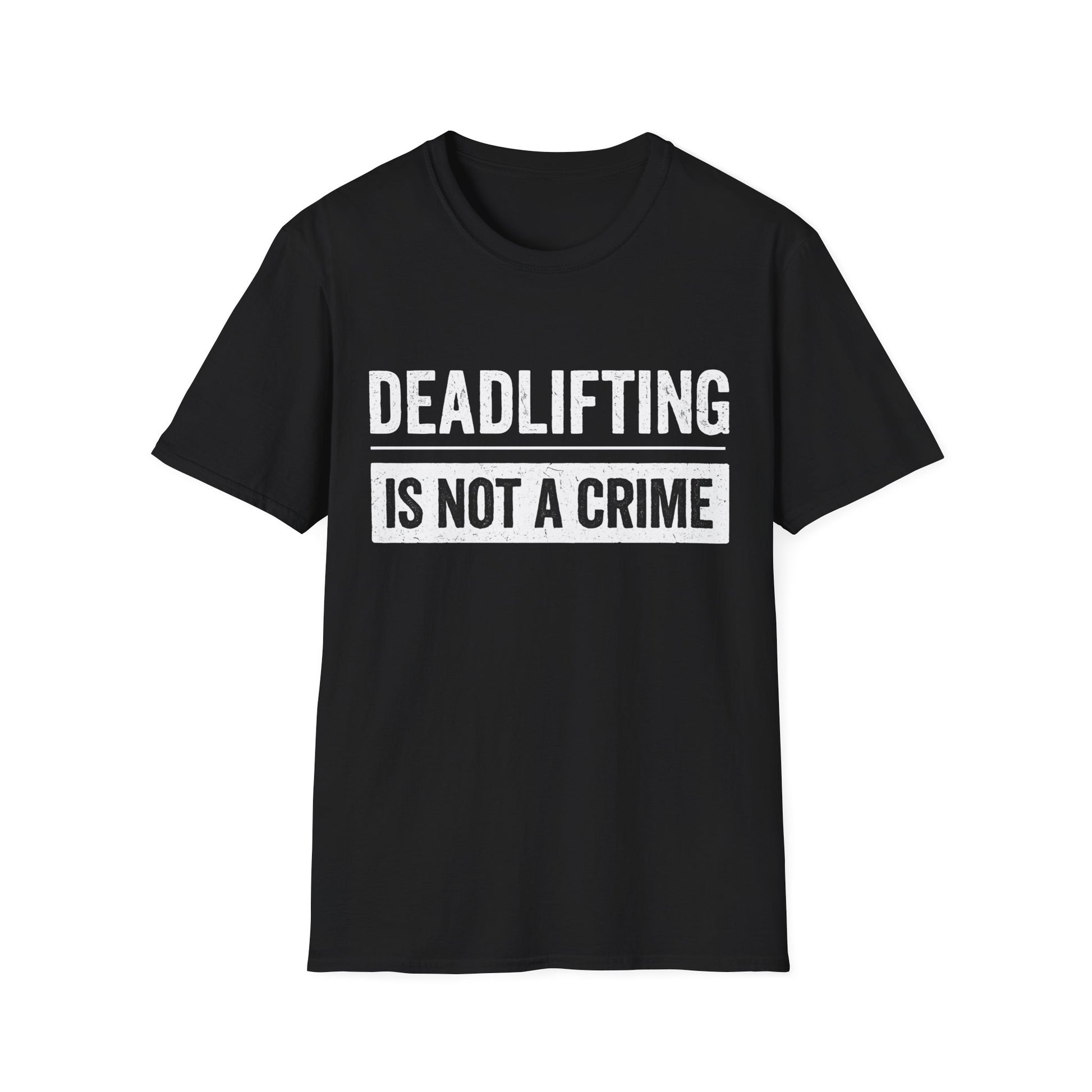 Deadlifting Is Not A Crime T-Shirt - Gym Workout Tee for Men Women Powerlifting Fitness