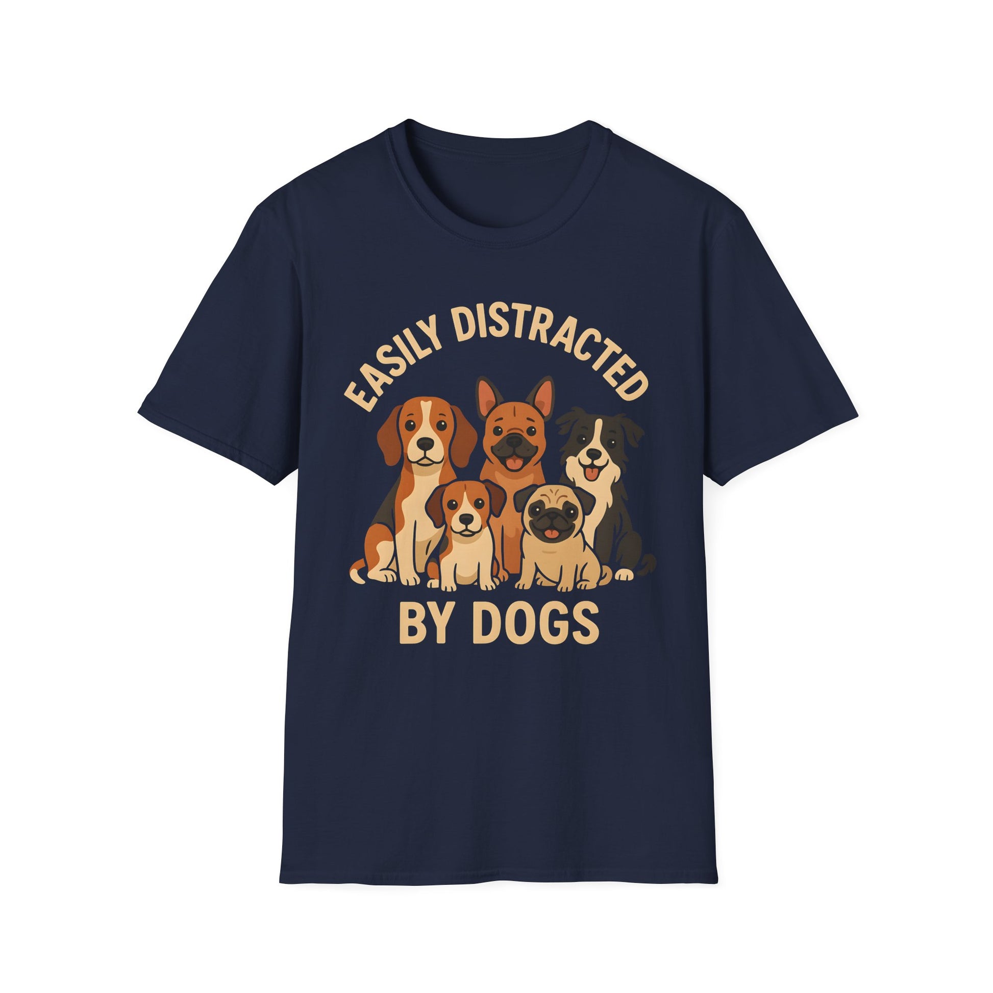 Easily Distracted By Dogs T-Shirt - Funny Dog Lover Graphic Tee