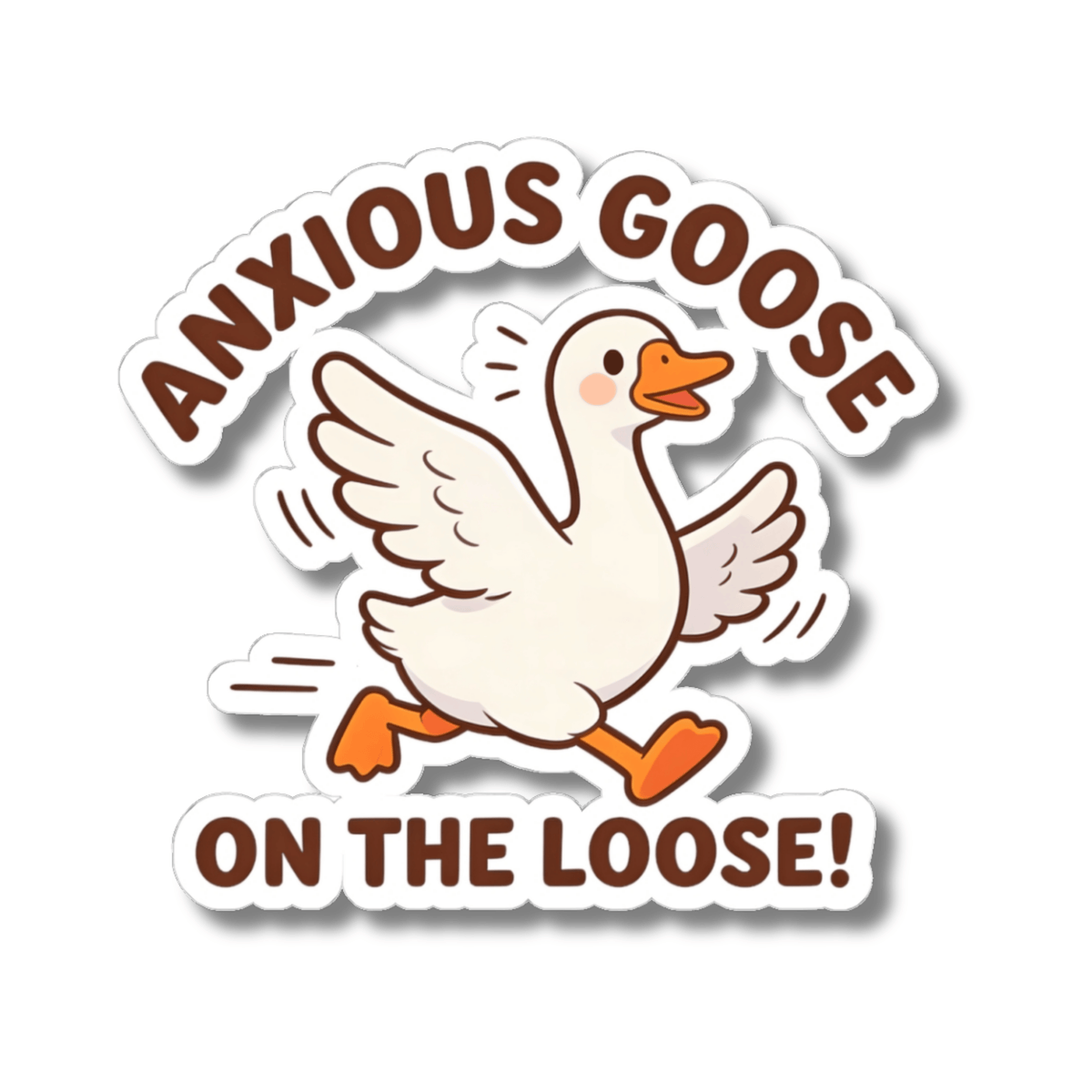 A kiss-cut sticker featuring a cartoon anxious goose running with its wings spread, with the text 'ANXIOUS GOOSE ON THE LOOSE!' in brown lettering on a white background with a drop shadow.