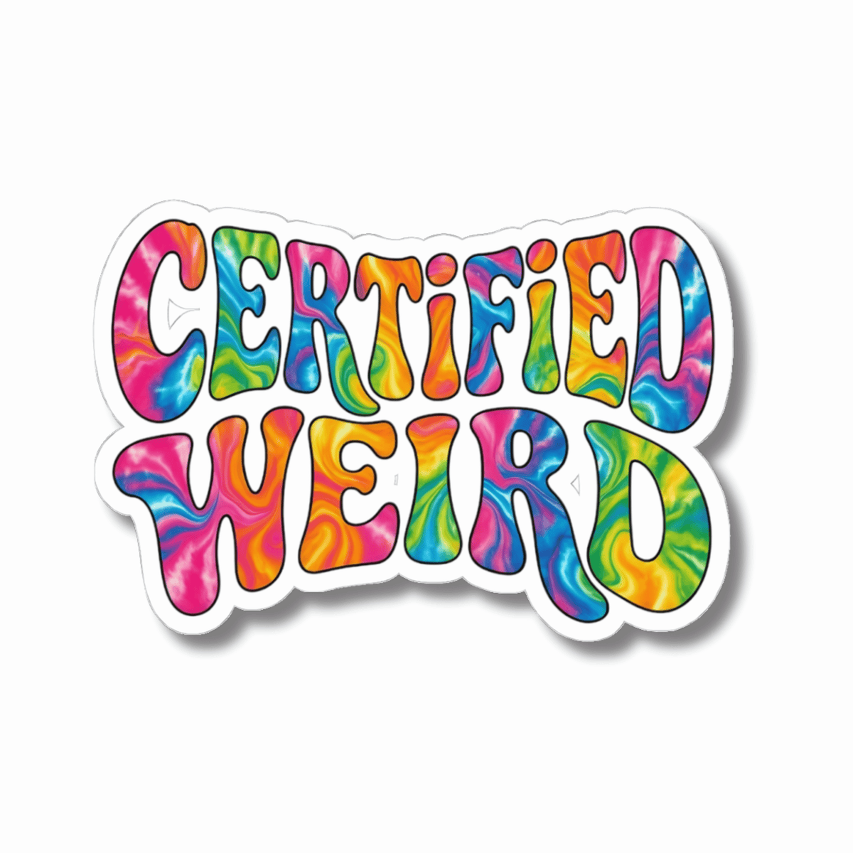 A kiss-cut vinyl sticker with the words 'CERTIFIED WEIRD' in a bold retro font filled with a vibrant rainbow tie-dye swirl pattern, shown on a plain white background.