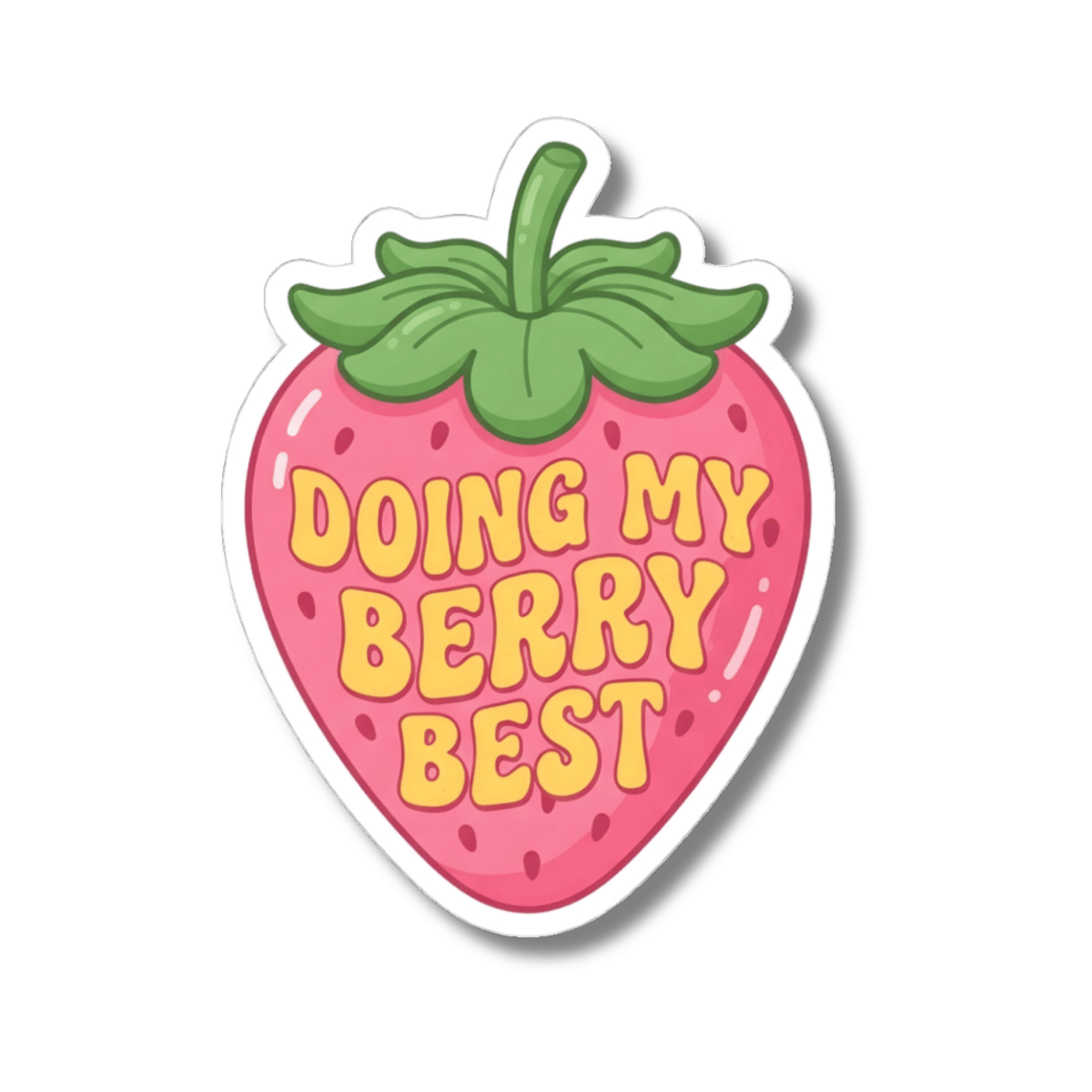 A kiss-cut sticker shaped like a cartoon strawberry with green leaves and the phrase 'DOING MY BERRY BEST' in yellow lettering on a pink strawberry body, shown on a white background.