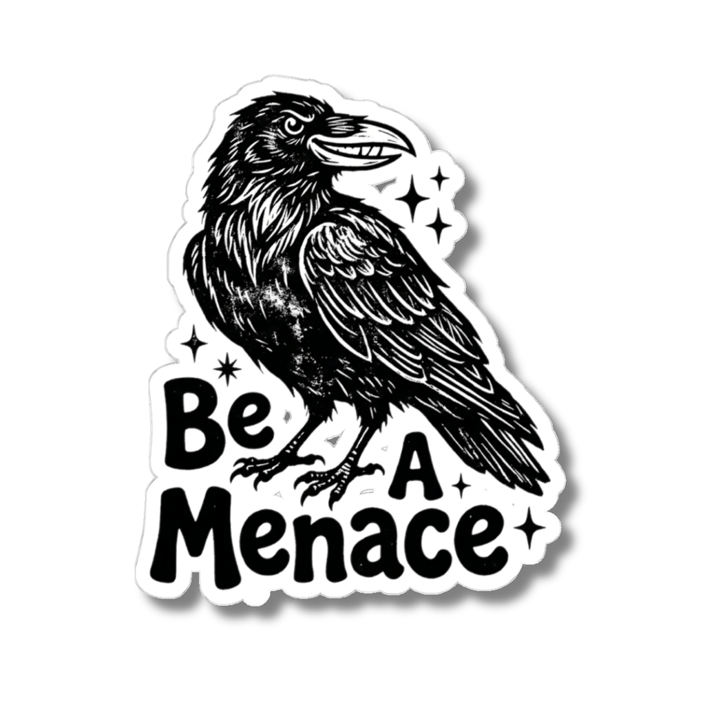 A kiss-cut vinyl sticker featuring a black and white illustration of a raven with the text 'Be A Menace' and small star accents, shown on a plain white background.