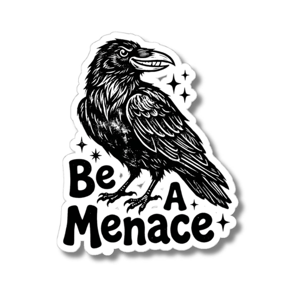 A kiss-cut vinyl sticker featuring a black and white illustration of a raven with the text 'Be A Menace' and small star accents, shown on a plain white background.