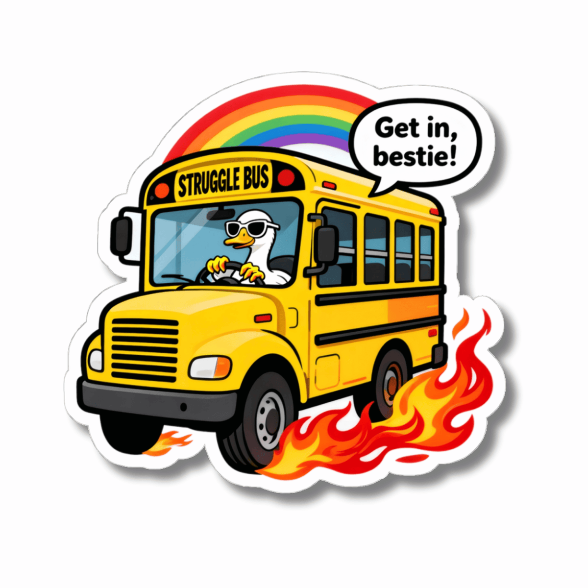 A kiss-cut sticker featuring a cartoon yellow school bus with flames underneath, a rainbow above, and a duck driver wearing sunglasses. The bus has 'STRUGGLE BUS' on the front, and a speech bubble says 'Get in, bestie!'.
