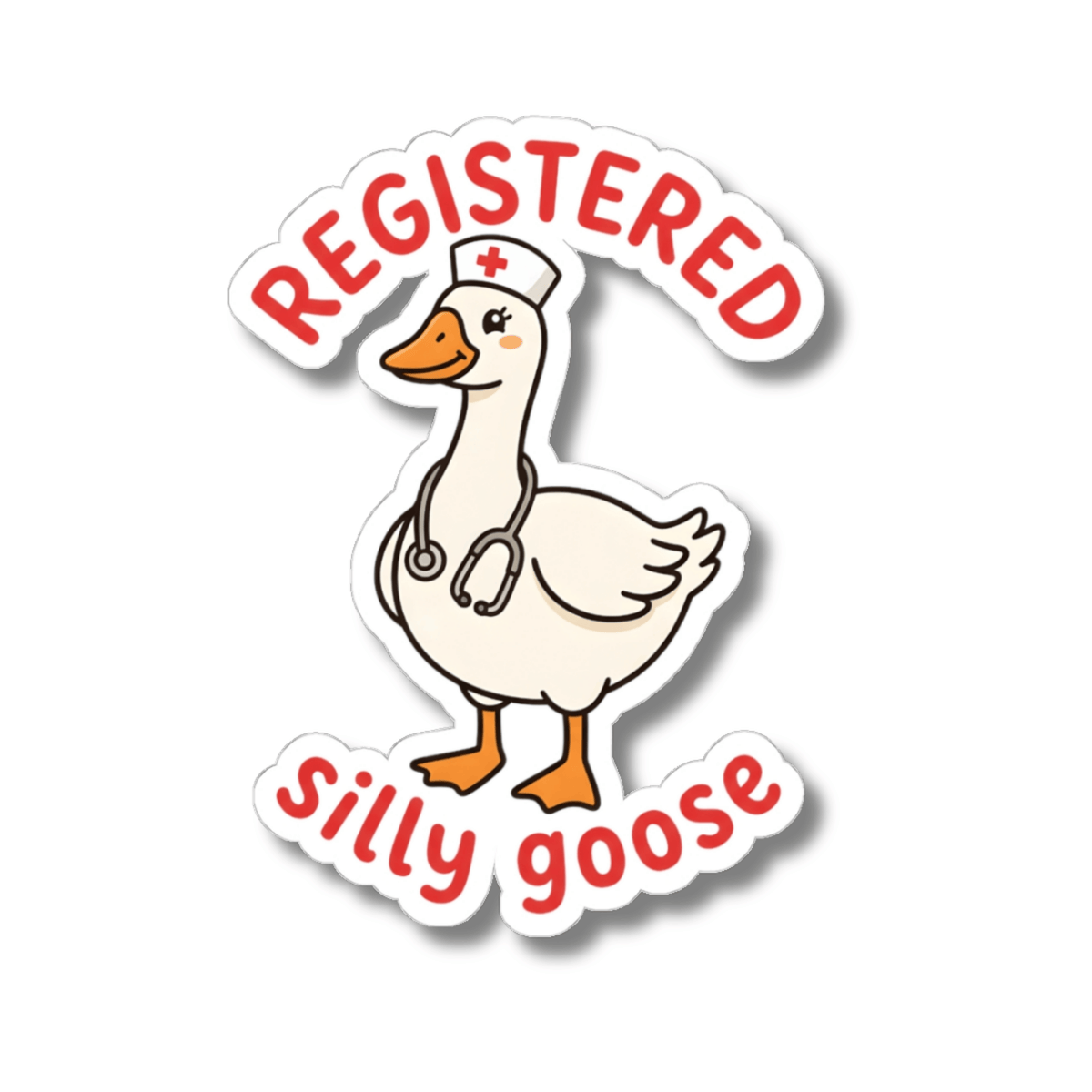 A kiss-cut sticker featuring a cartoon white goose wearing a nurse hat and stethoscope, with the words 'REGISTERED silly goose' in red lettering on a white background.