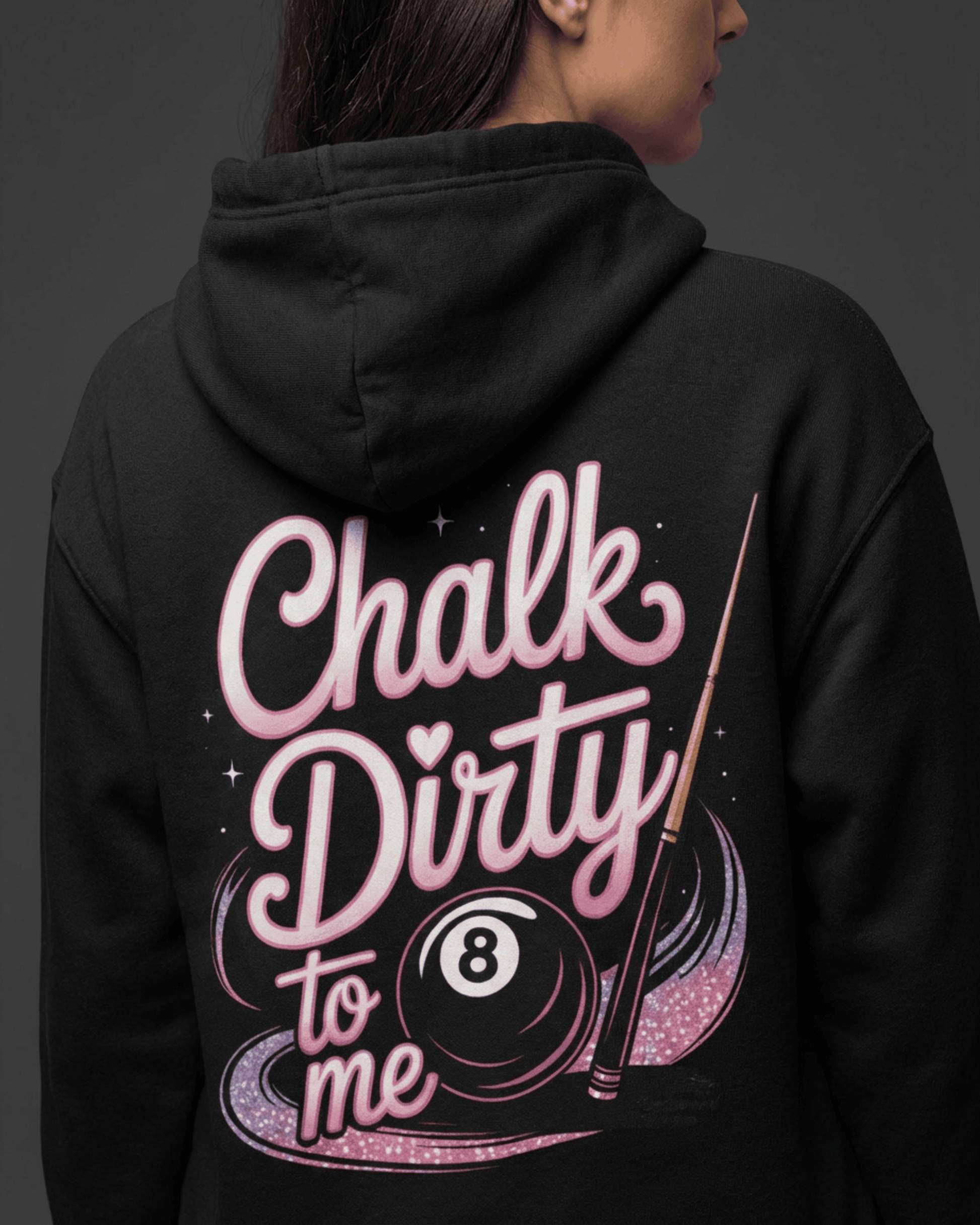 Close-up of the back of the black women's billiards pool player hoodie, showing the 'Chalk Dirty To Me' graphic in pink with an 8-ball and cue stick. A fun design for a women's pool league.