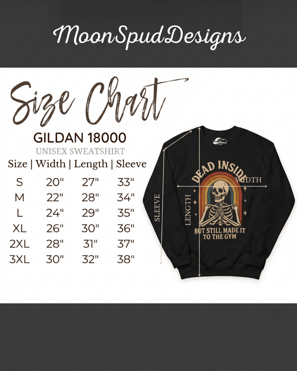 Size chart for the Funny Retro Gym Sweatshirt. Gildan 18000 Unisex Sweatshirt sizes in inches: Small: 20" Width, 27" Length, 33" Sleeve. Medium: 22" W, 28" L, 34" SL. Large: 24" W, 29" L, 35" SL. XL: 26" W, 30" L, 36" SL. 2XL: 28" W, 31" L, 37" SL. 3XL: 30" W, 32" L, 38" SL.